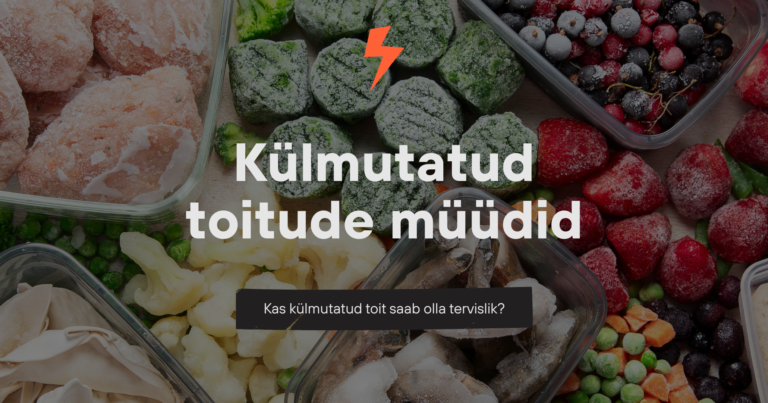 Külmutatud toitude müüdid: kas külmutatud toit saab olla tervislik?